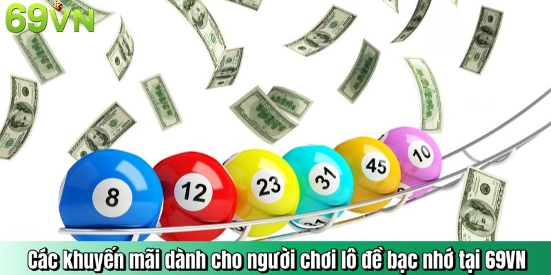 Các khuyến mãi dành cho người chơi lô đề bạc nhớ tại 69VN