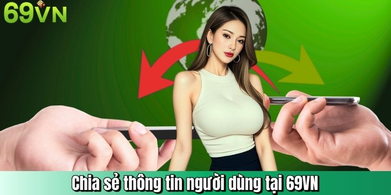 Chia sẻ thông tin người dùng tại quyền riêng tư 69VN