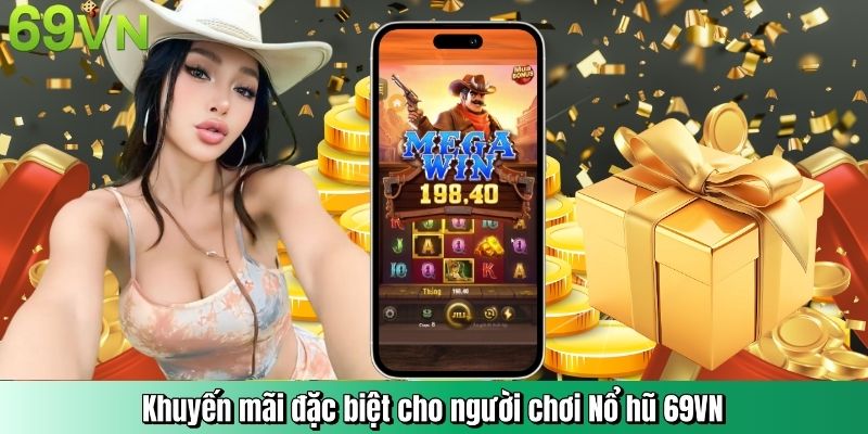 Khuyến mãi đặc biệt cho người chơi Nổ hũ 69VN