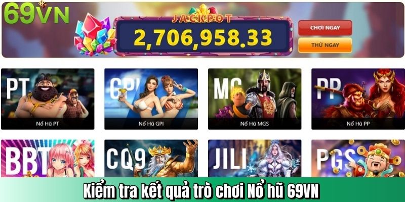 Kiểm tra kết quả trò chơi Nổ hũ 69VN