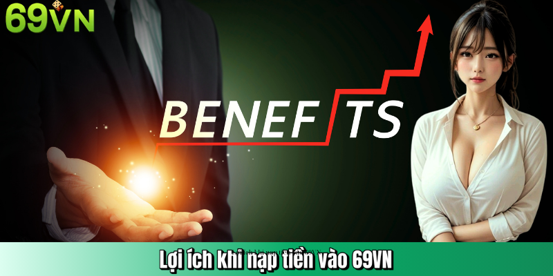 Lợi ích khi nạp tiền vào 69VN