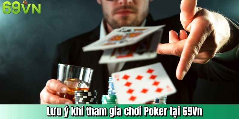 Lưu ý khi tham gia chơi Poker tại 69Vn