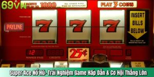 Super Ace Nổ Hũ