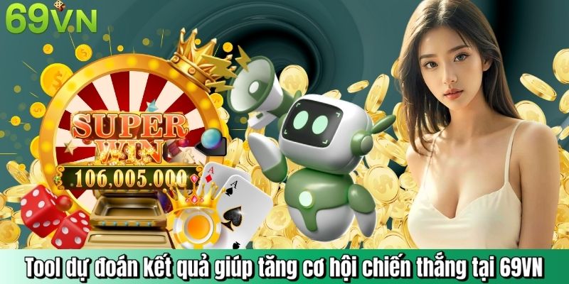 Tool dự đoán kết quả giúp tăng cơ hội chiến thắng tại 69VN